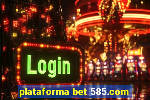 plataforma bet 585.com